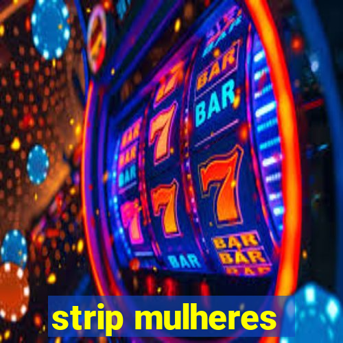 strip mulheres